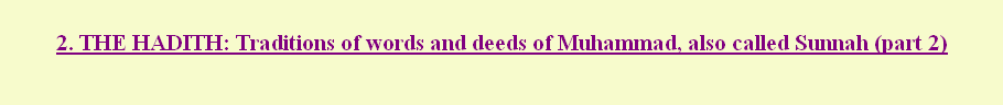 
2. THE HADITH: Traditions of words and deeds of Muhammad, also called Sunnah (part 2)